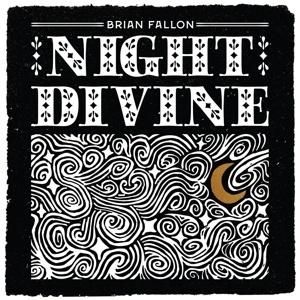 Brian Fallon „Night Divine“