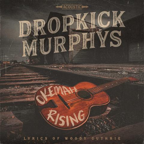 Dropkick Murphys: "Okemah Rising"
